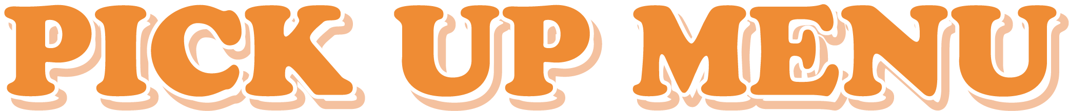 PICK UP MENU